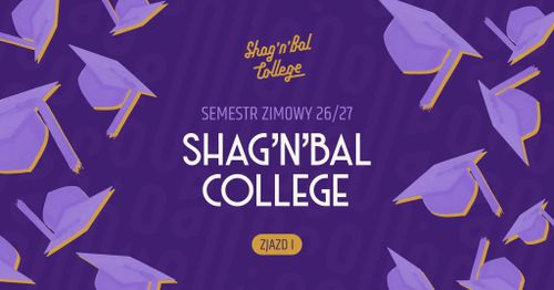 Zjazd I - Shag'n'Bal College 26/27