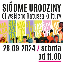 7 CUDÓW RATUSZA | 7. urodziny Oliwskiego Ratusza Kultury