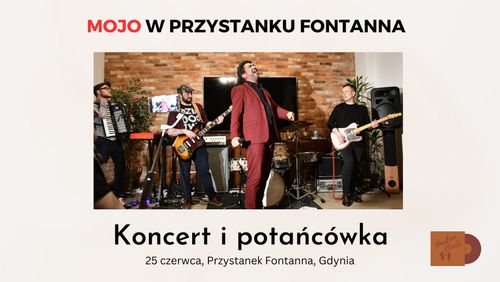 MOJO W PRZYSTANKU FONTANNA - KONCERT I POTAŃCÓWKA