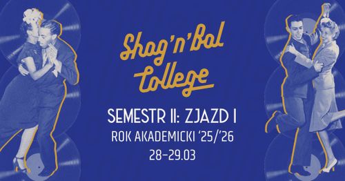 Shag'n'Bal College 25'/26' - Semestr II, Zjazd I