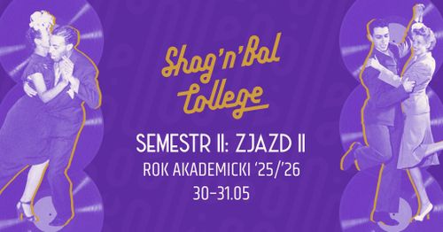 Shag'n'Ball College 25'/26' - Semestr II Zjazd II